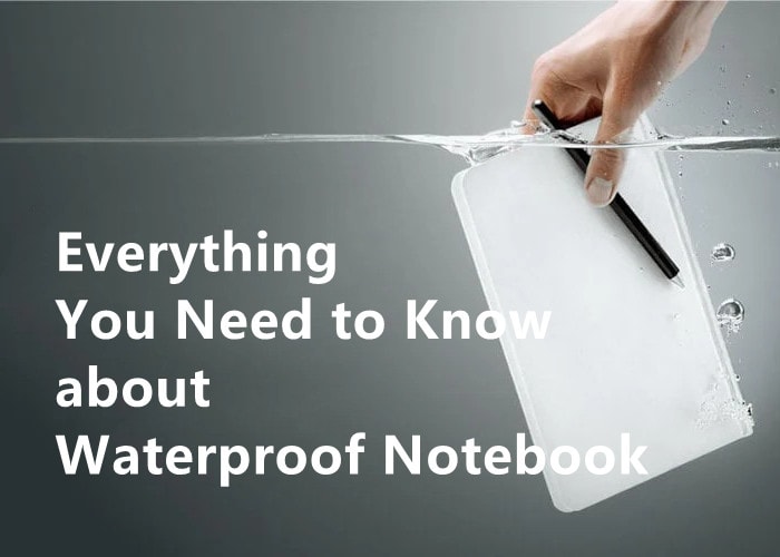 Everything You Need to Know about Waterproof Notebook