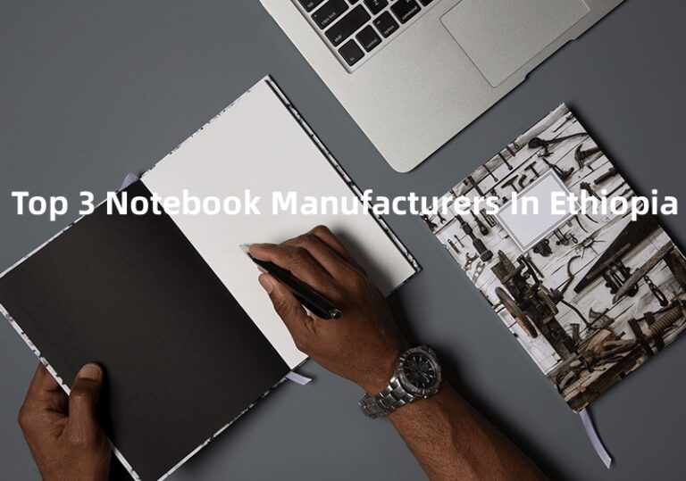 Top 3 Notebook Manufacturers In Ethiopia