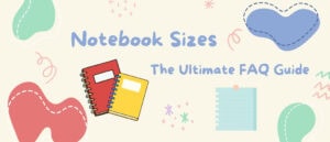 Notebook Sizes The Ultimate FAQ Guide