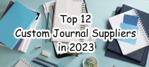 Top 12 Custom Journal Suppliers in 2023